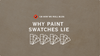 Paint Chips Lie: Time To Get Real.