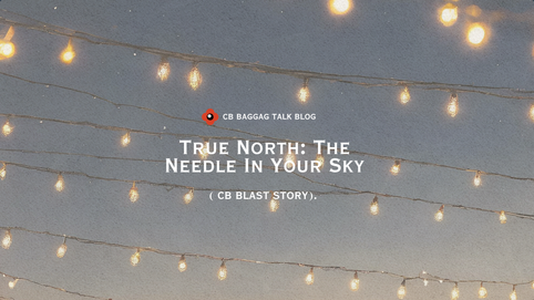 CB BLAST: True North: The Needle In Your Sky