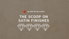 The Scoop On Satin Finishes