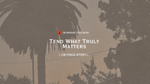 CB FINCA: Tend What Truly Matters