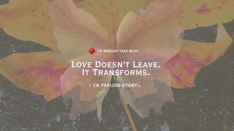 CB PAPIJON: Love Doesn't Leave. It Transforms.