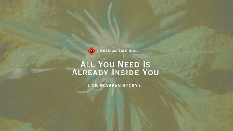 CB SEABEAN: All You Need Is Already Inside You